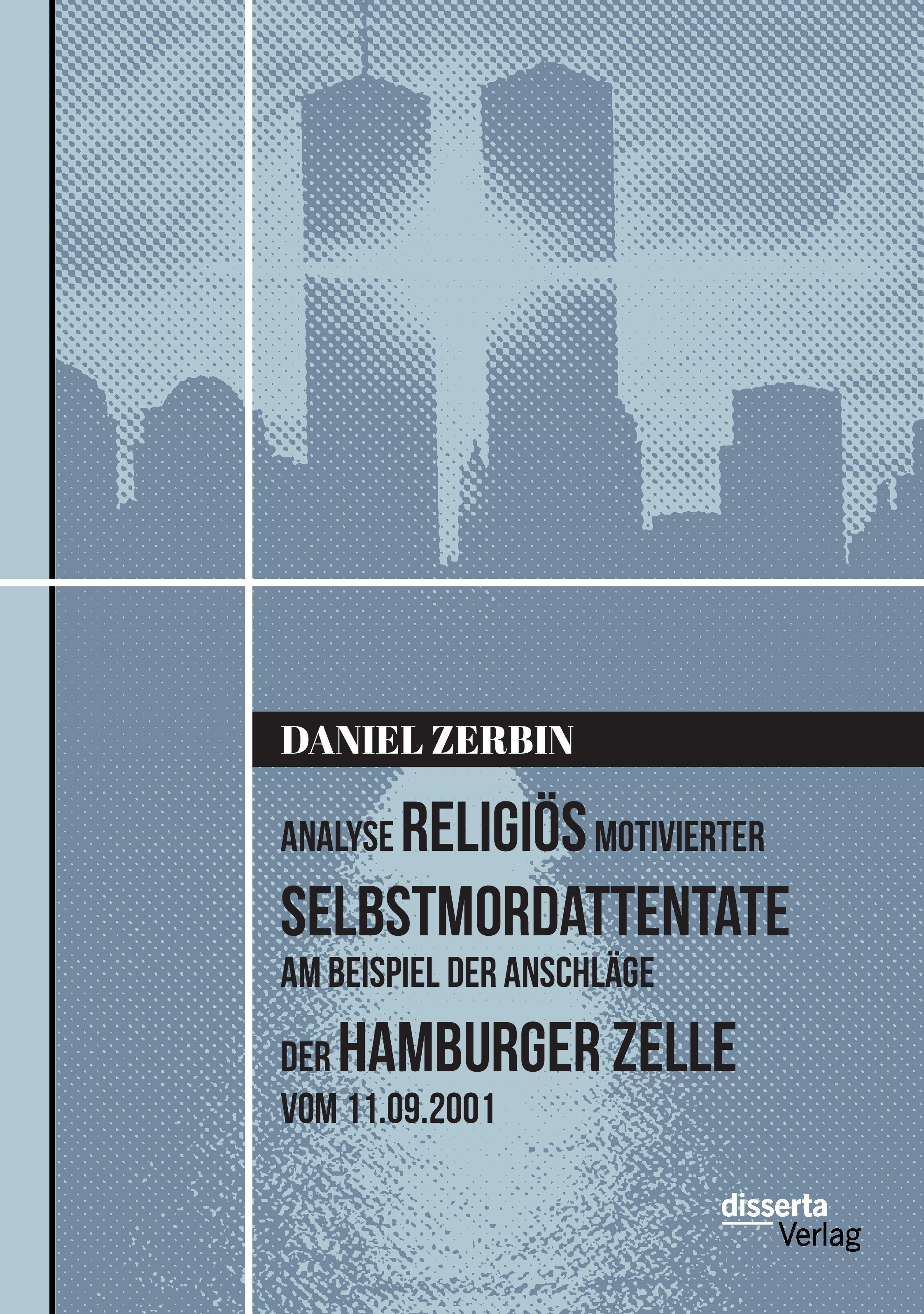 Vorderes Coverbild Analyse religiös motivierter Selbstmordattentate am Beispiel der Anschläge der Hamburger Zelle vom 11.09.2001