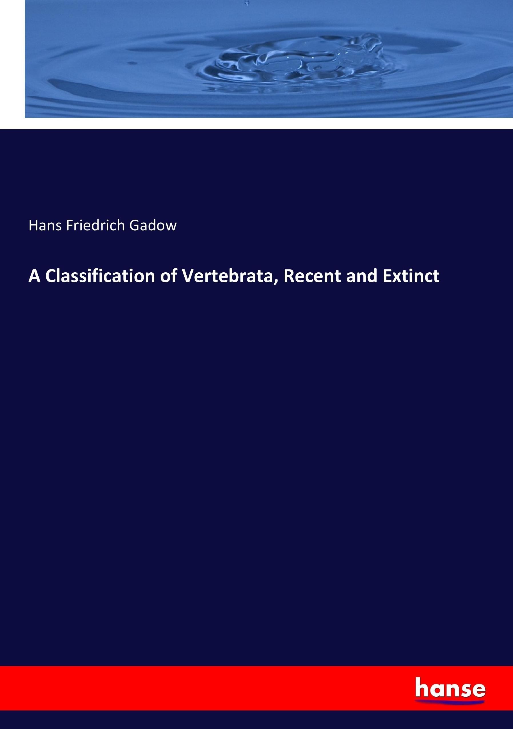 Vorderes Coverbild A Classification of Vertebrata, Recent and Extinct