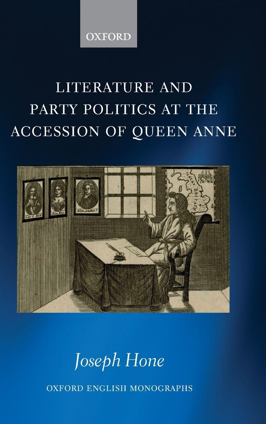 Vorderes Coverbild Literature and Party Politics at the Accession of Queen Anne