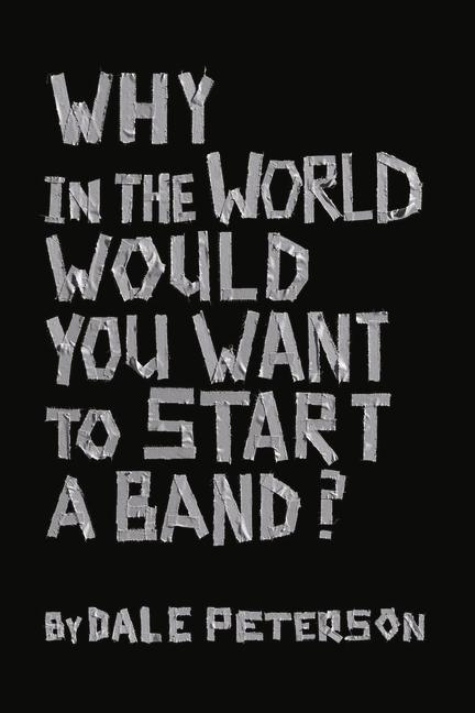 Vorderes Coverbild Why in the World Would You Want to Start a Band?: Volume 1