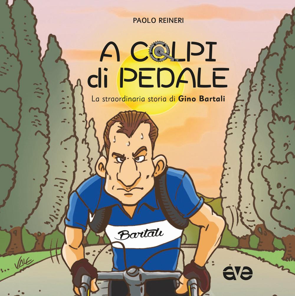 Vorderes Coverbild A colpi di pedale. La straordinaria storia di Gino Bartali
