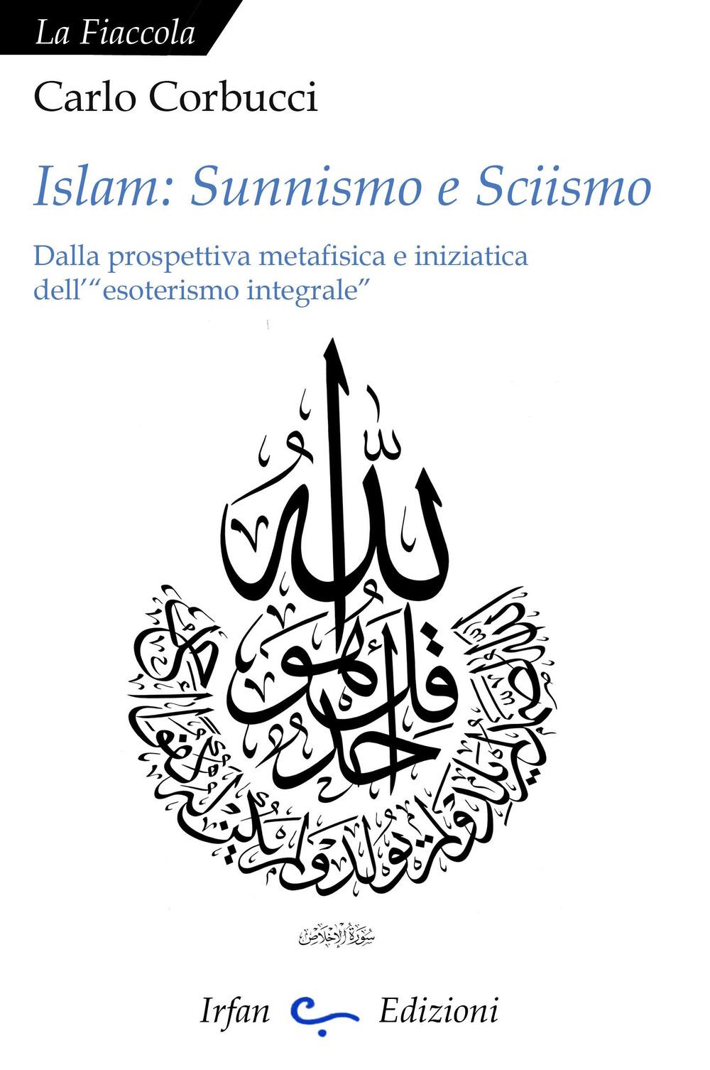 Vorderes Coverbild Islam: sunnismo e sciismo. Dalla prospettiva metafisica e iniziatica dell'«esoterismo integrale»