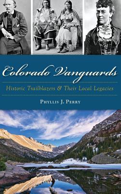 Vorderes Coverbild Colorado Vanguards: Historic Trailblazers and Their Local Legacies