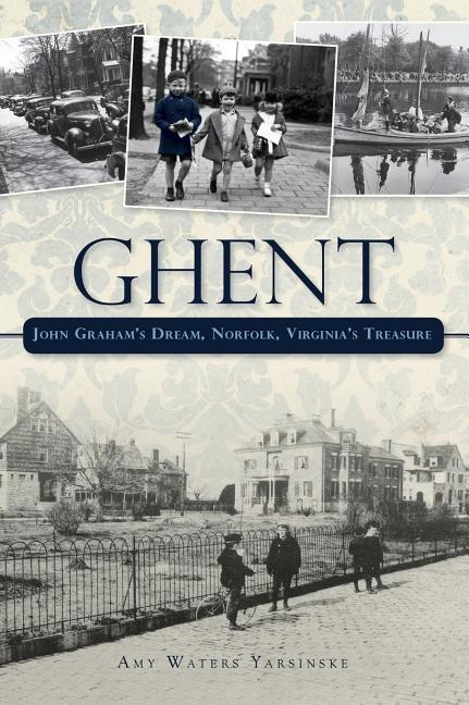 Vorderes Coverbild Ghent: John Graham's Dream Norfolk, Virginia's Treasure