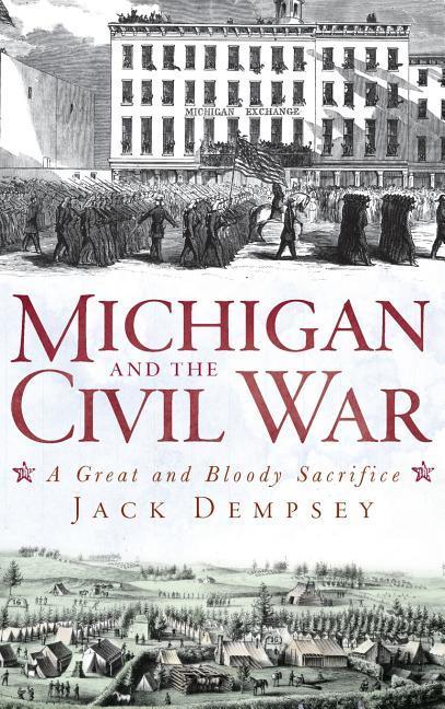 Vorderes Coverbild Michigan and the Civil War: A Great and Bloody Sacrifice