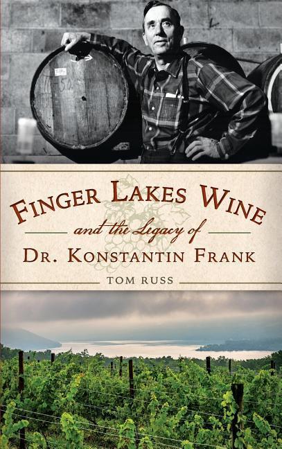Vorderes Coverbild Finger Lakes Wine and the Legacy of Dr. Konstantin Frank