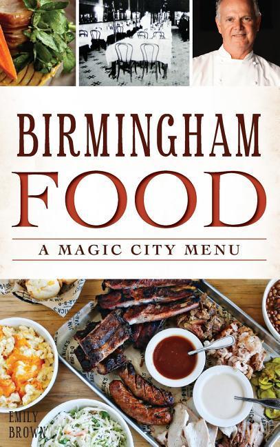 Vorderes Coverbild Birmingham Food: A Magic City Menu