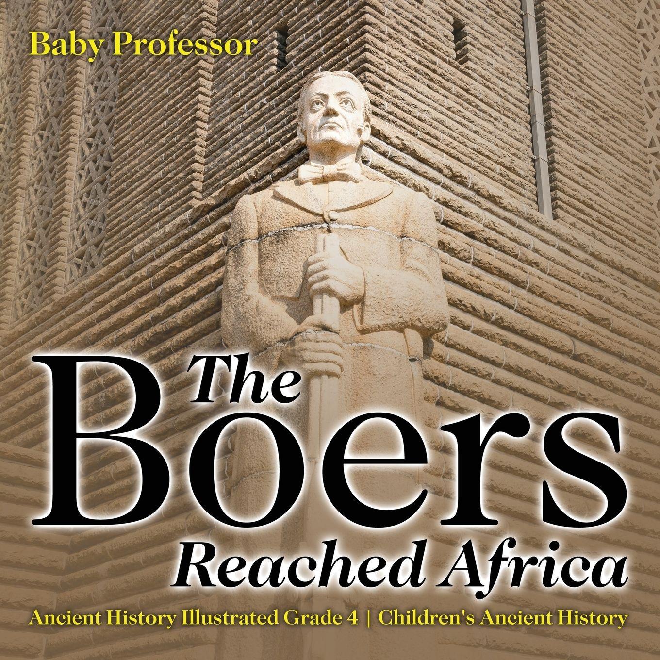 Vorderes Coverbild The Boers Reached Africa - Ancient History Illustrated Grade 4 Children's Ancient History