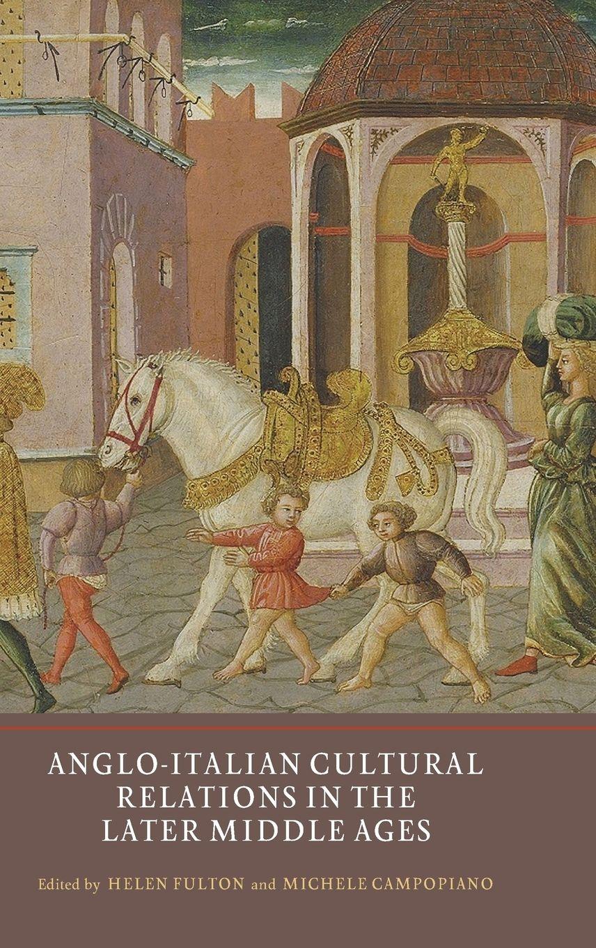 Vorderes Coverbild Anglo-Italian Cultural Relations in the Later Middle Ages