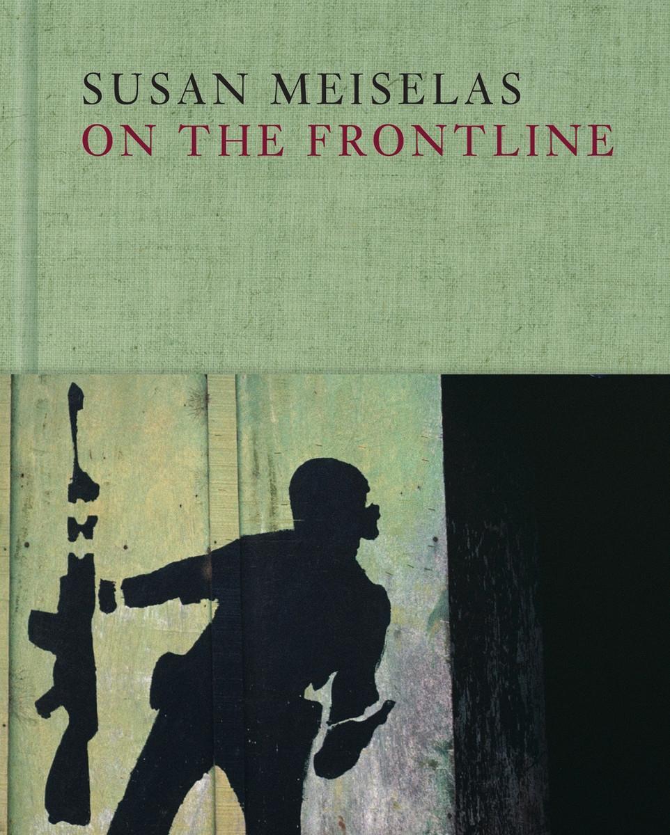 Vorderes Coverbild Susan Meiselas: On the Frontline