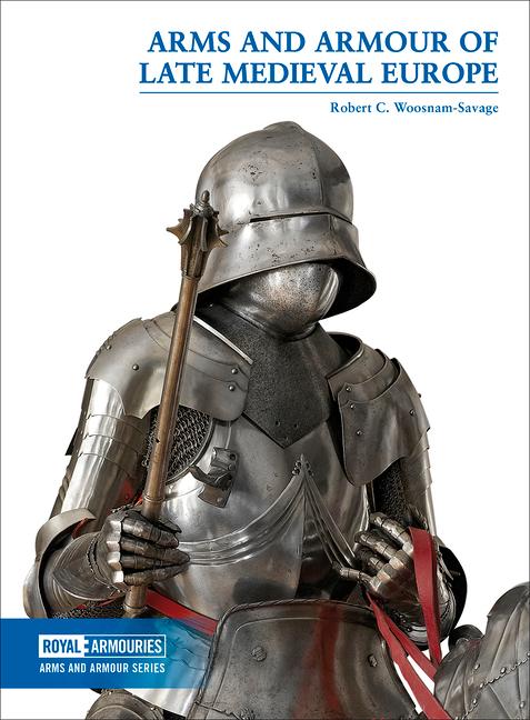 Vorderes Coverbild Arms and Armour of Late Medieval Europe