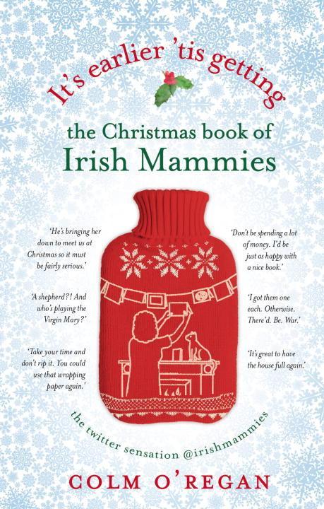 Vorderes Coverbild It's Earlier 'Tis Getting: The Christmas Book of Irish Mammies