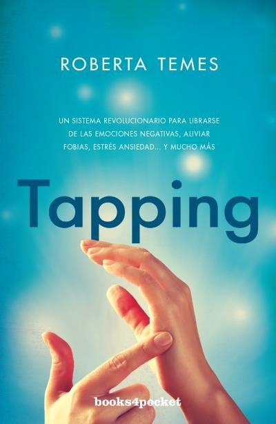 Vorderes Coverbild Tapping : una técnica revolucionaria para librarse de emociones negativas, aliviar fobias, estrés, ansiedad-- y mucho más