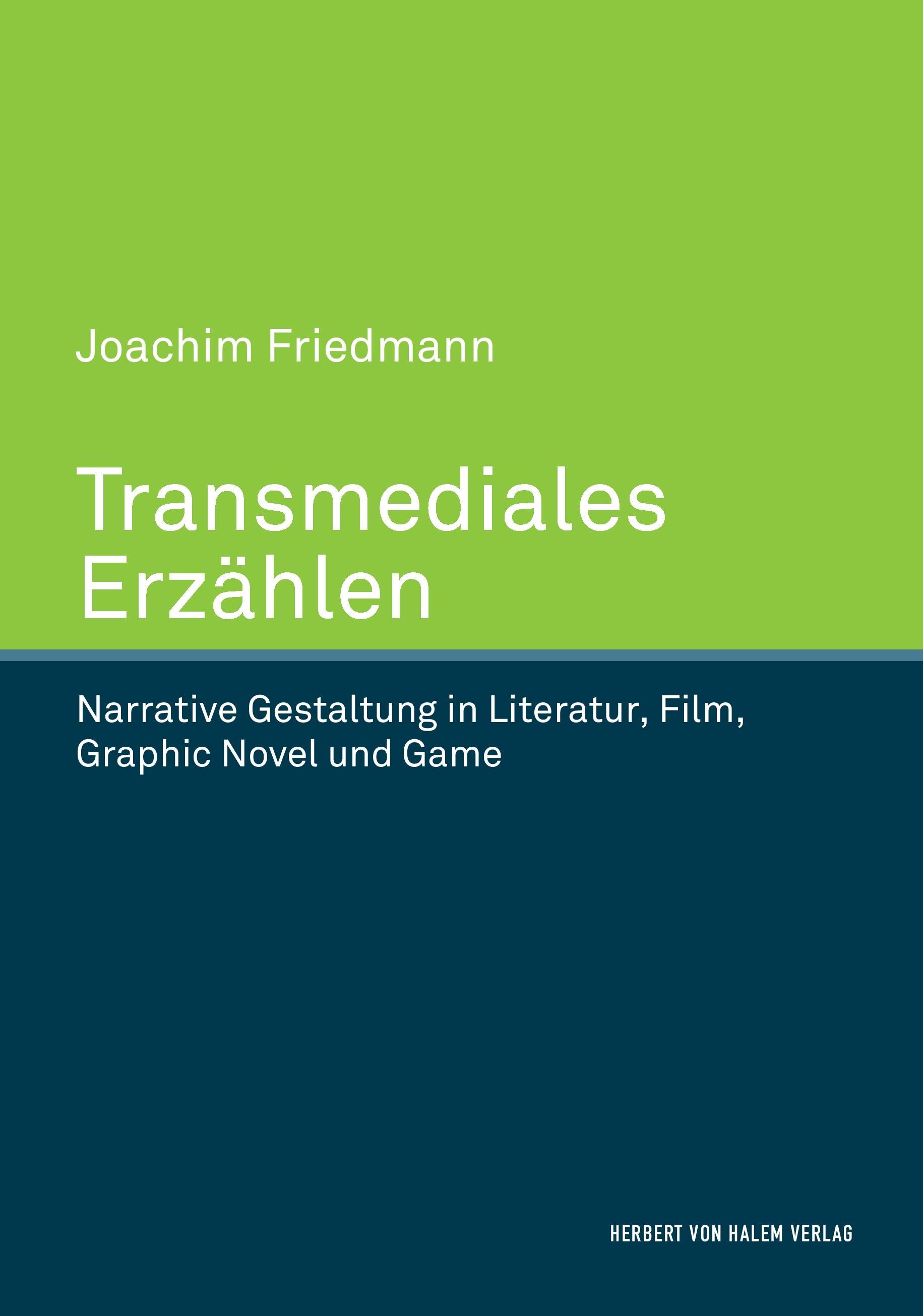 Vorderes Coverbild Transmediales Erzählen. Narrative Gestaltung in Literatur, Film, Graphic Novel und Game