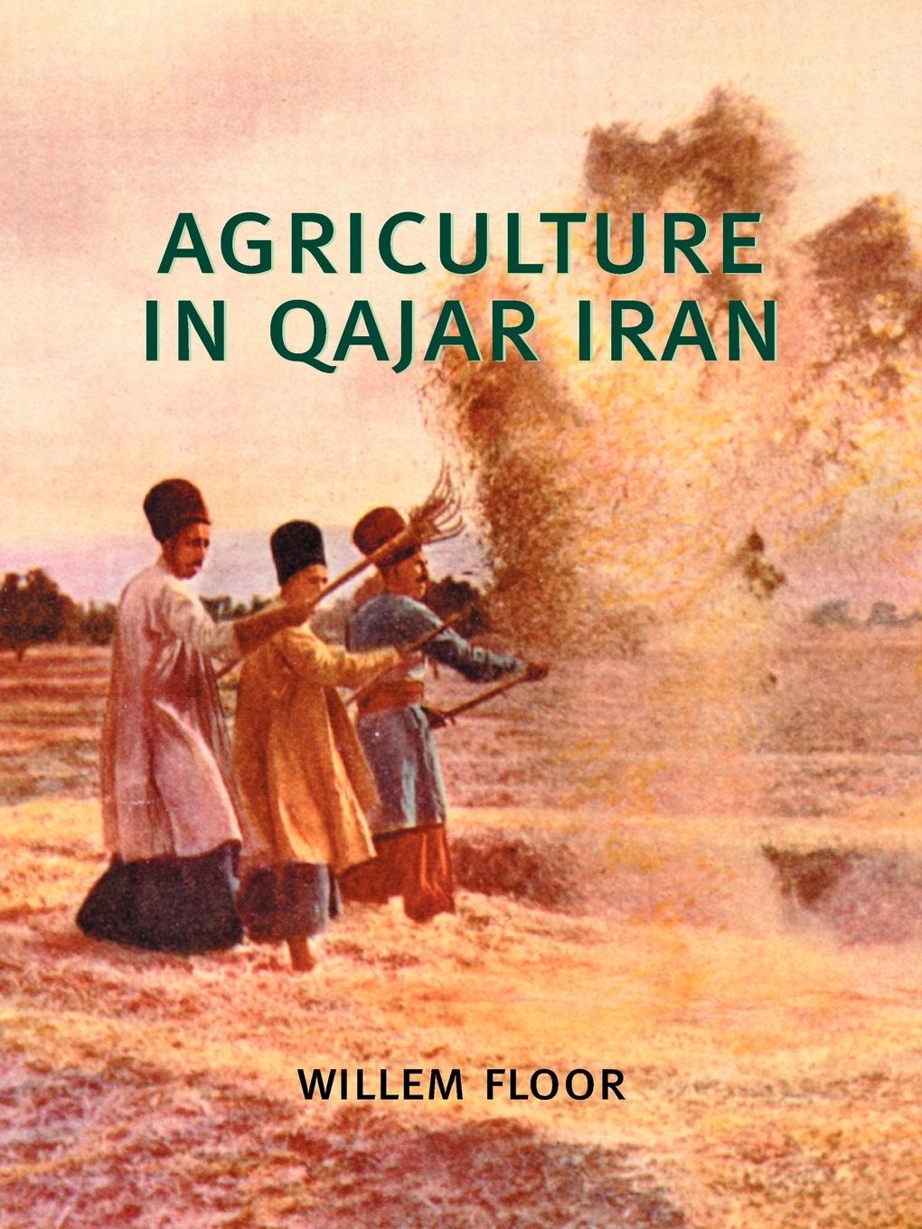 Vorderes Coverbild Agriculture in Qajar Iran