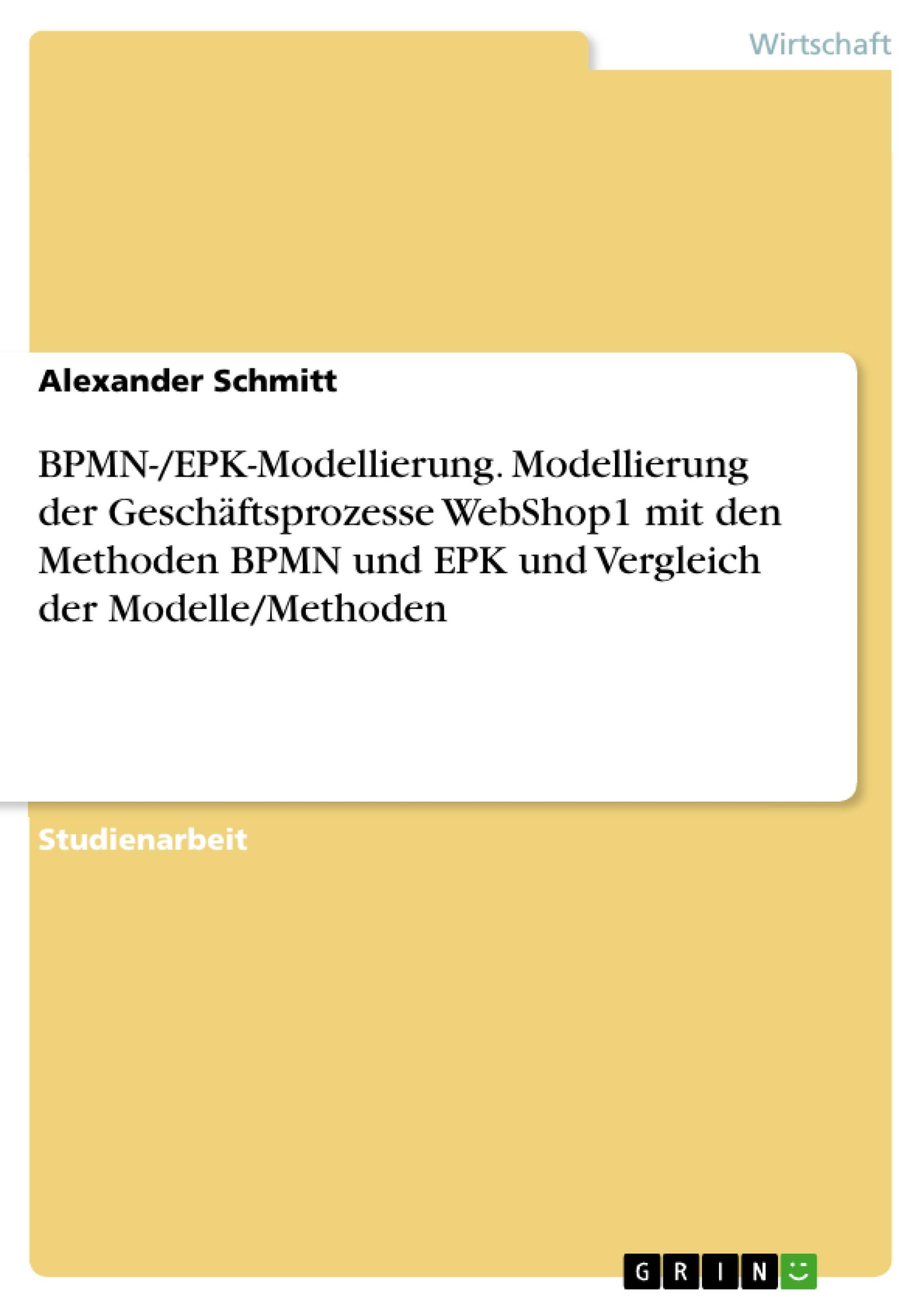 Vorderes Coverbild BPMN-/EPK-Modellierung. Modellierung der Geschäftsprozesse WebShop1 mit den Methoden BPMN und EPK und Vergleich der Modelle/Methoden