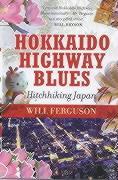 Vorderes Coverbild Hokkaido Highway Blues: Hitchhiking Japan