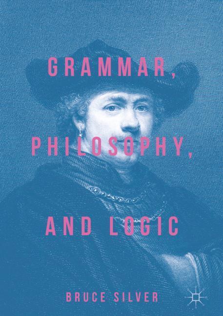Vorderes Coverbild Grammar, Philosophy, and Logic