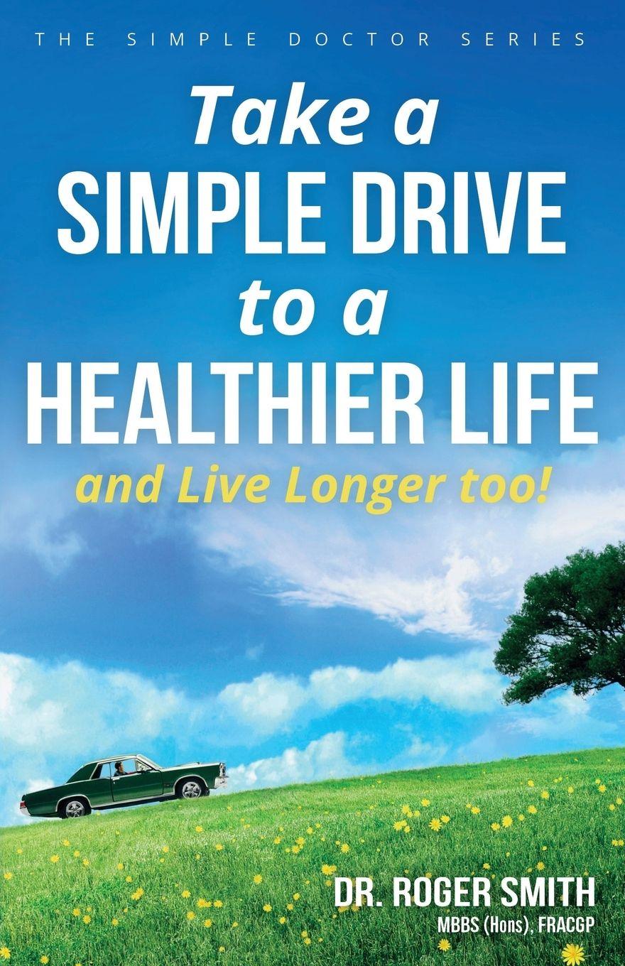 Vorderes Coverbild Take a Simple Drive to a Healthier Life