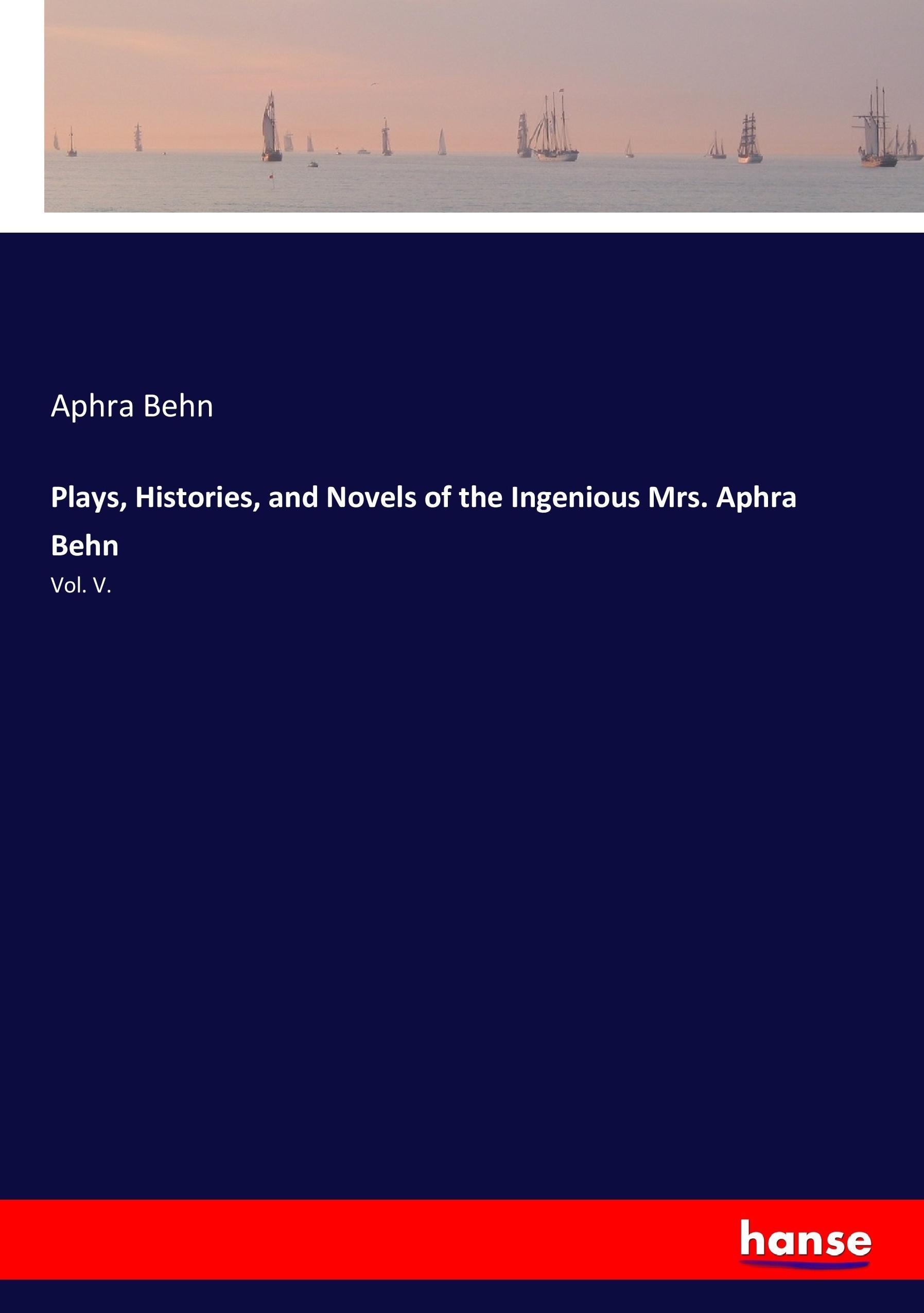 Vorderes Coverbild Plays, Histories, and Novels of the Ingenious Mrs. Aphra Behn