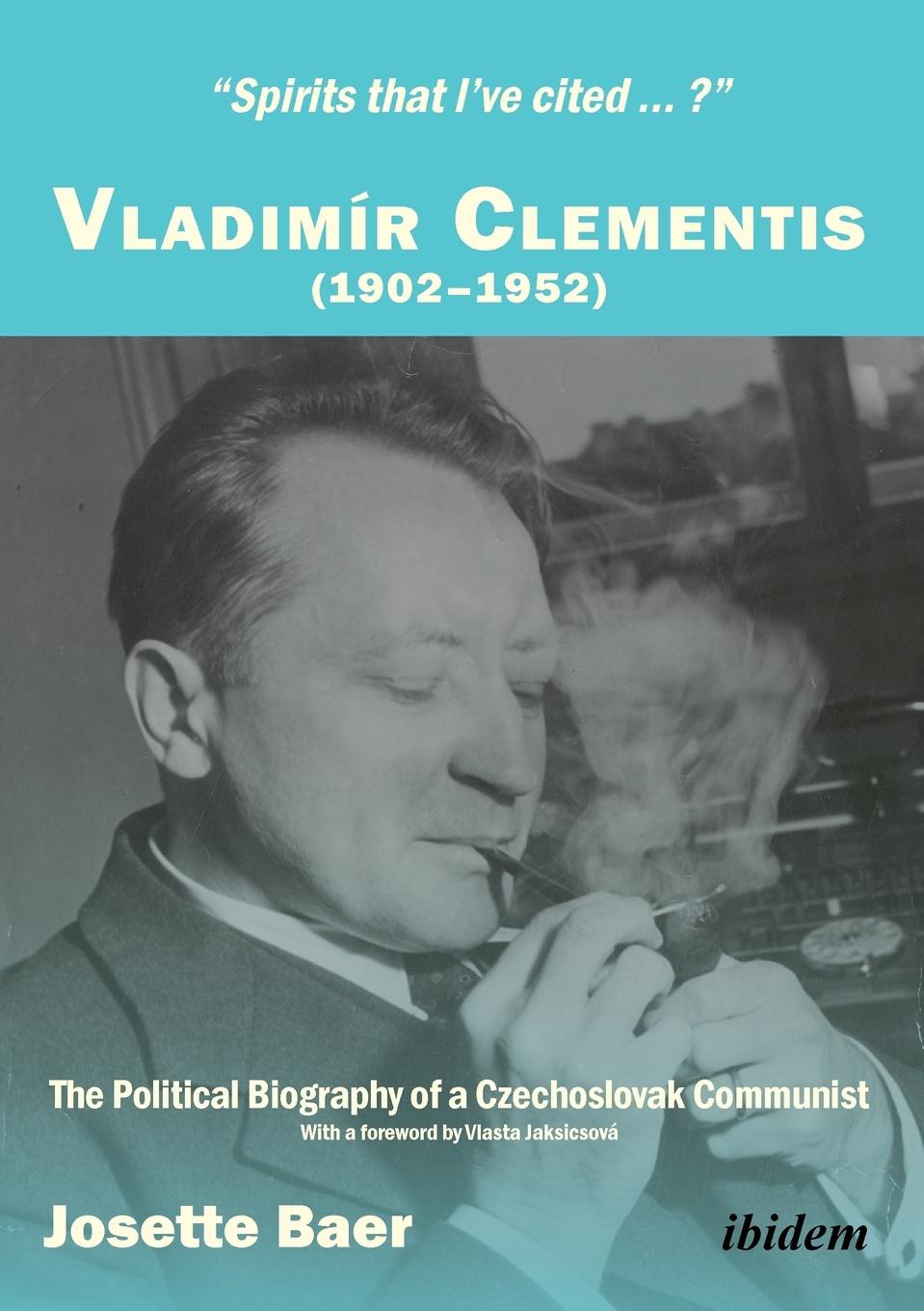 Vorderes Coverbild "Spirits that I've cited ... ?" . Vladimír Clementis (1902-1952). The Political Biography of a Czechoslovak Communist