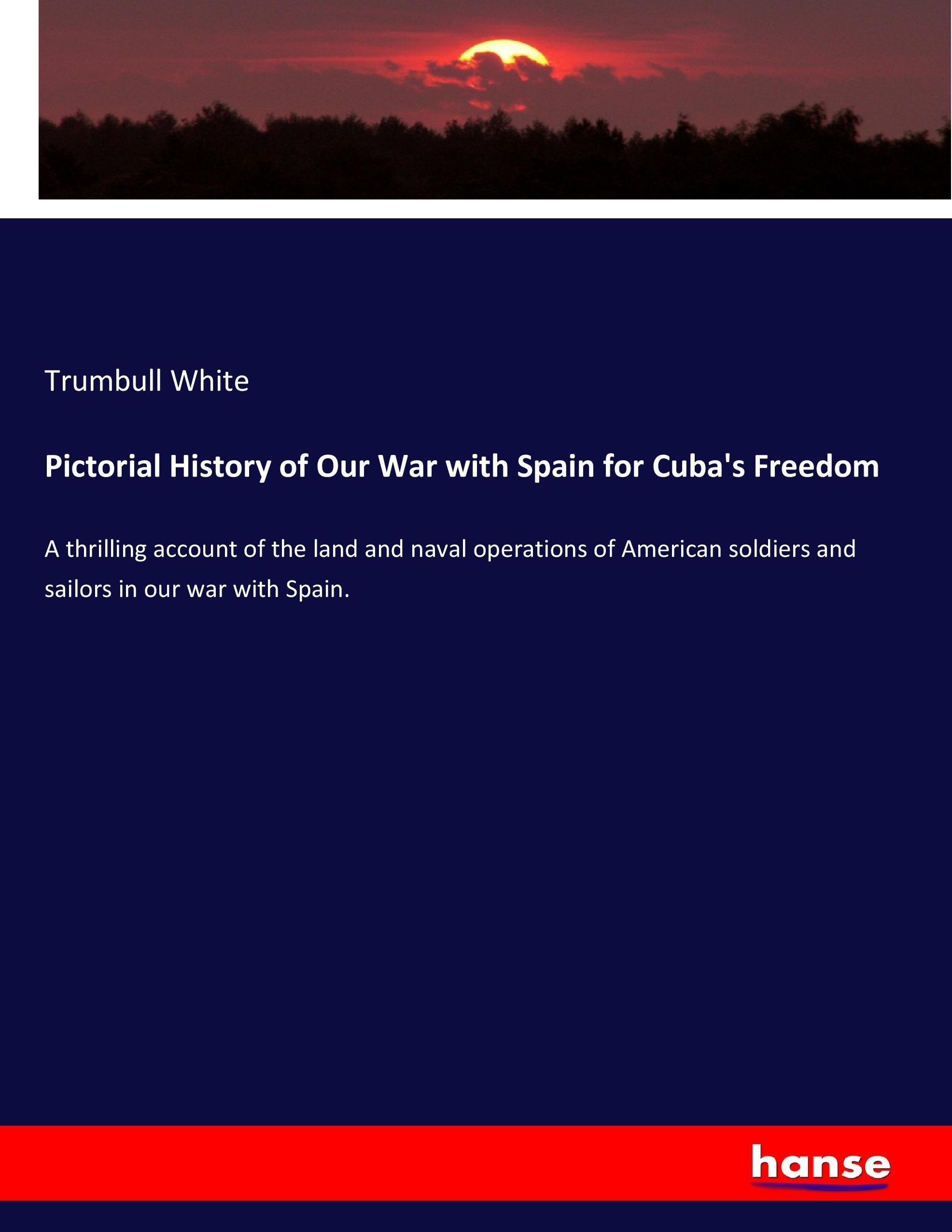 Vorderes Coverbild Pictorial History of Our War with Spain for Cuba's Freedom