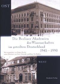 Vorderes Coverbild Die Berliner Akademien der Wissenschaften im geteilten Deutschland 1945-1990
