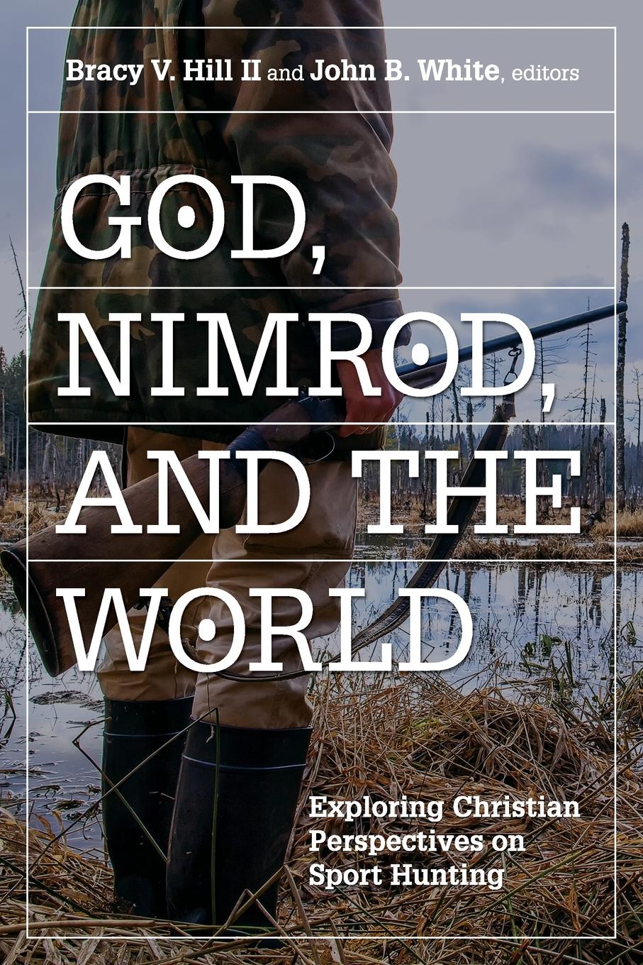 Vorderes Coverbild God, Nimrod, and the World: Exploring Christian Perspectives on Sport Hunting