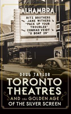 Vorderes Coverbild Toronto Theatres and the Golden Age of the Silver Screen