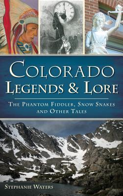 Vorderes Coverbild Colorado Legends & Lore: The Phantom Fiddler, Snow Snakes and Other Tales