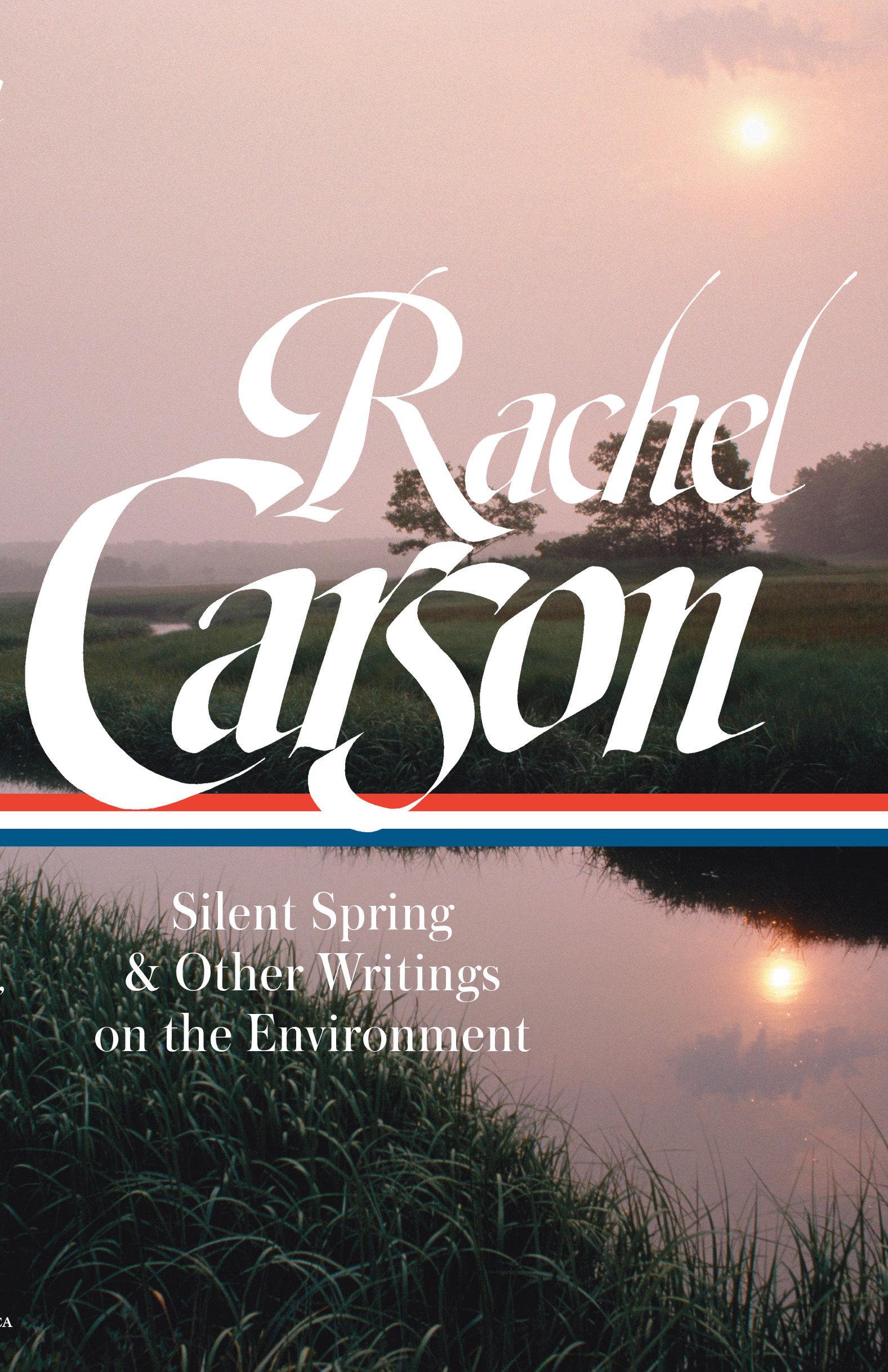 Vorderes Coverbild Rachel Carson: Silent Spring & Other Writings on the Environment (Loa #307)