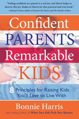 Vorderes Coverbild Confident Parents, Remarkable Kids: 8 Principles for Raising Kids You'll Love to Live with