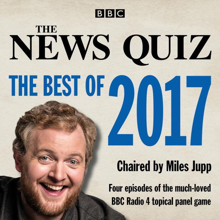 Vorderes Coverbild The News Quiz: The Best of 2017: The Topical BBC Radio 4 Comedy Panel Show
