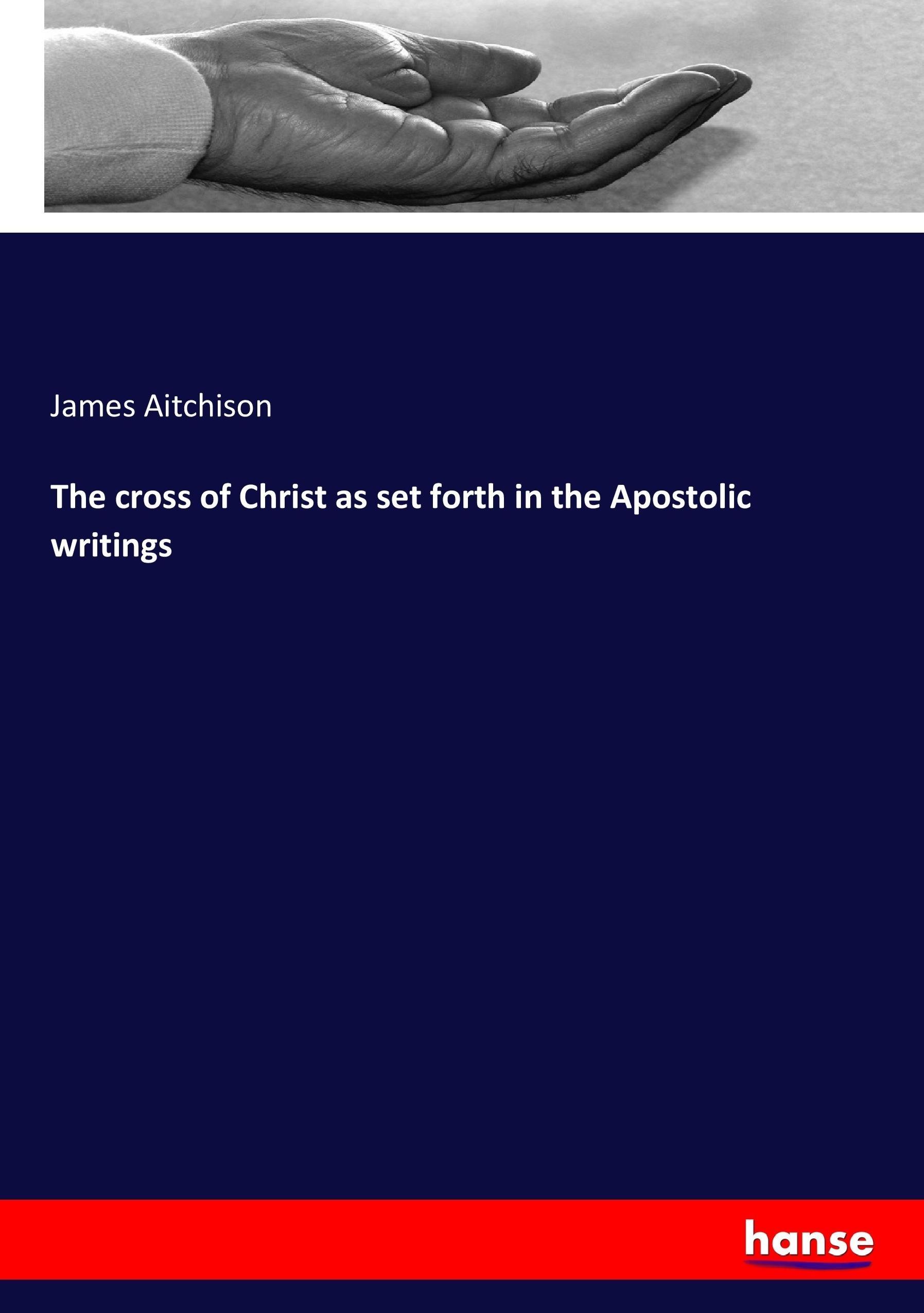 Vorderes Coverbild The cross of Christ as set forth in the Apostolic writings