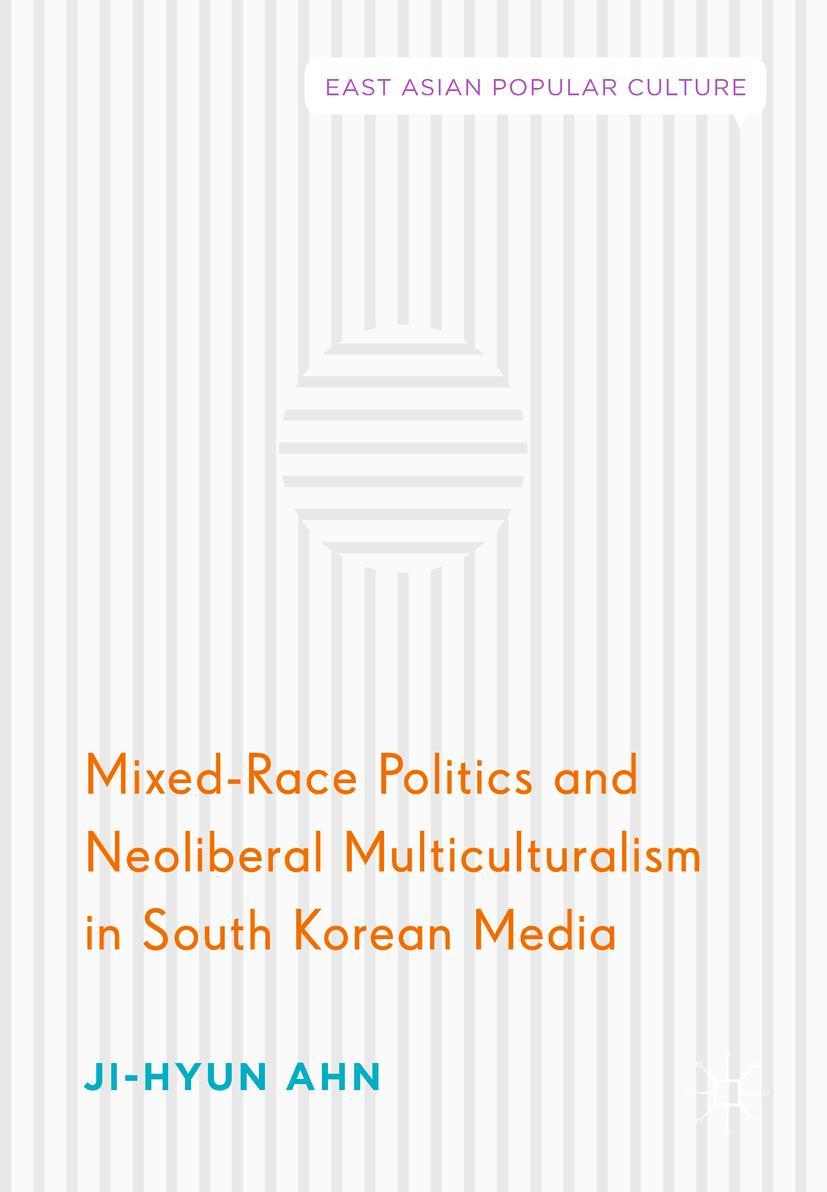 Vorderes Coverbild Mixed-Race Politics and Neoliberal Multiculturalism in South Korean Media