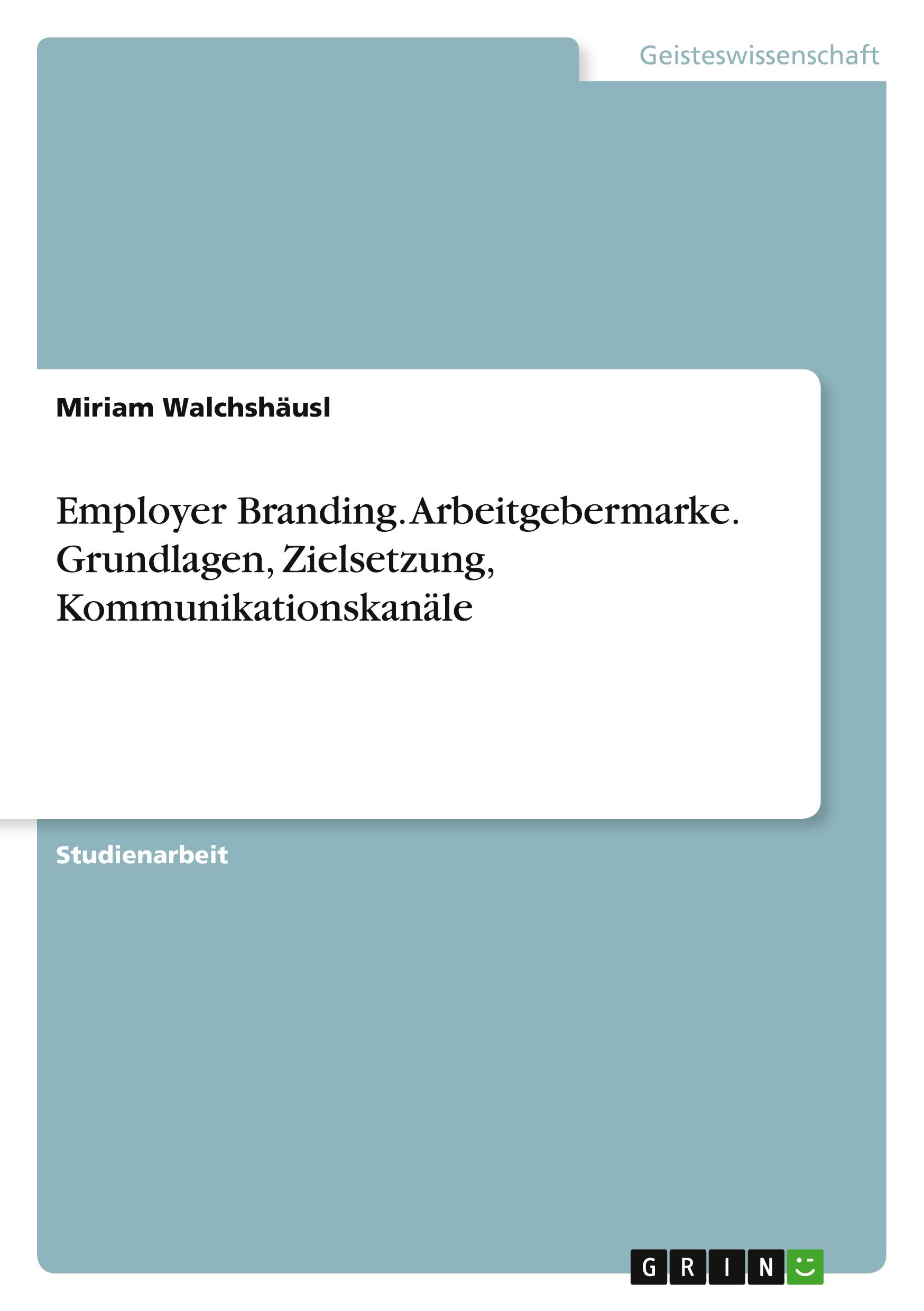 Vorderes Coverbild Employer Branding. Arbeitgebermarke. Grundlagen, Zielsetzung, Kommunikationskanäle