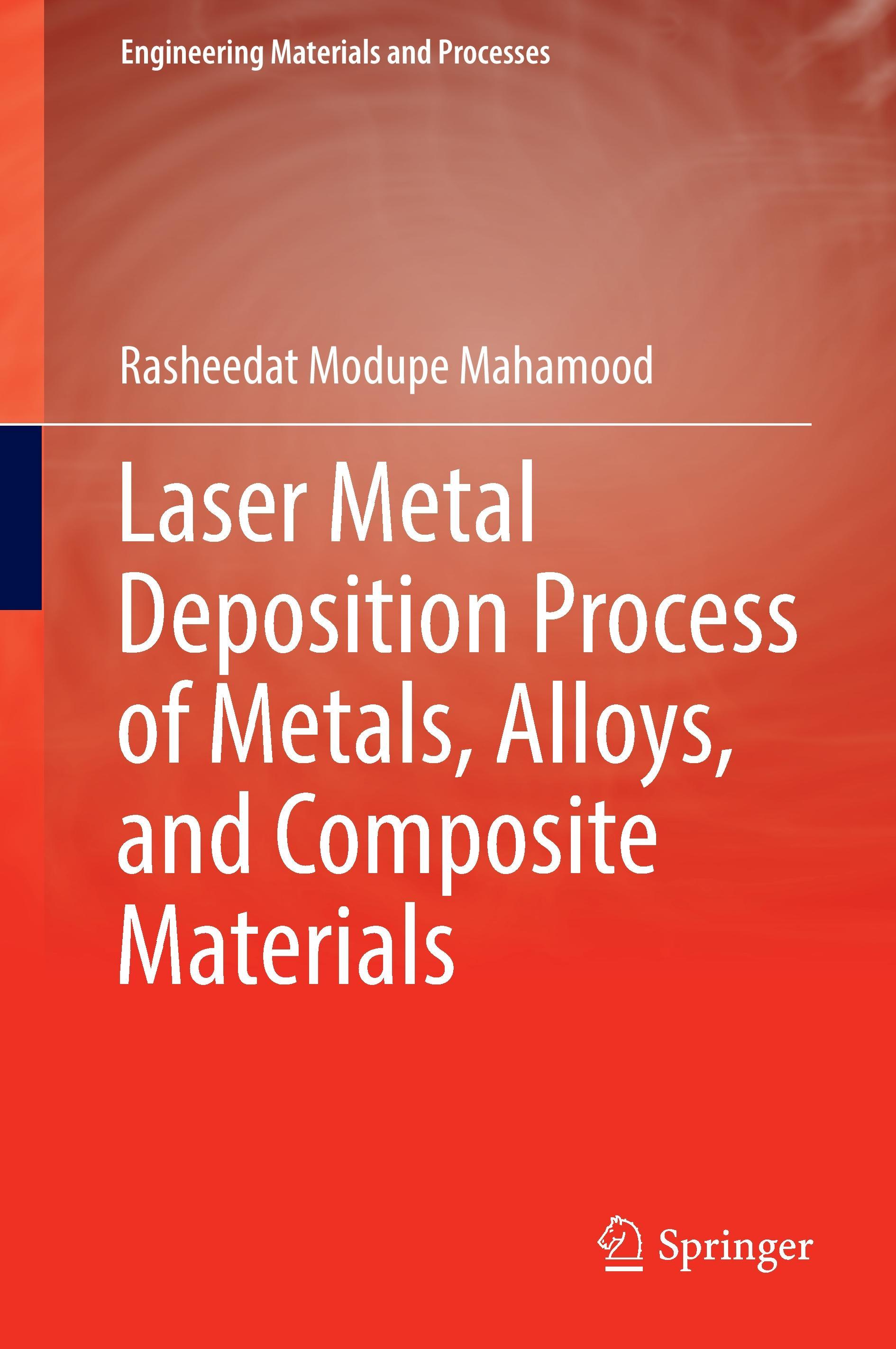 Vorderes Coverbild Laser Metal Deposition Process of Metals, Alloys, and Composite Materials