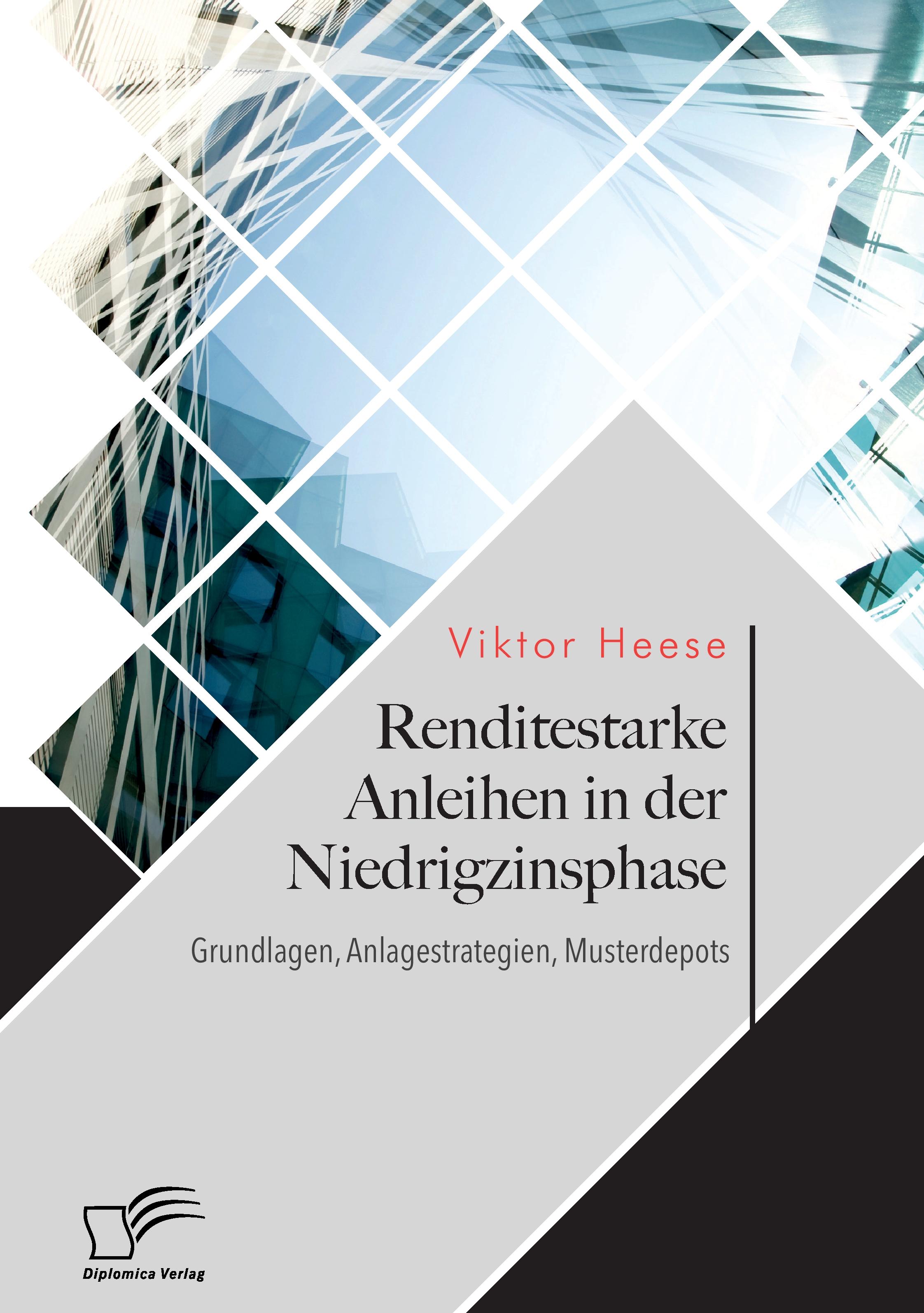 Vorderes Coverbild Renditestarke Anleihen in der Niedrigzinsphase. Grundlagen, Anlagestrategien, Musterdepots