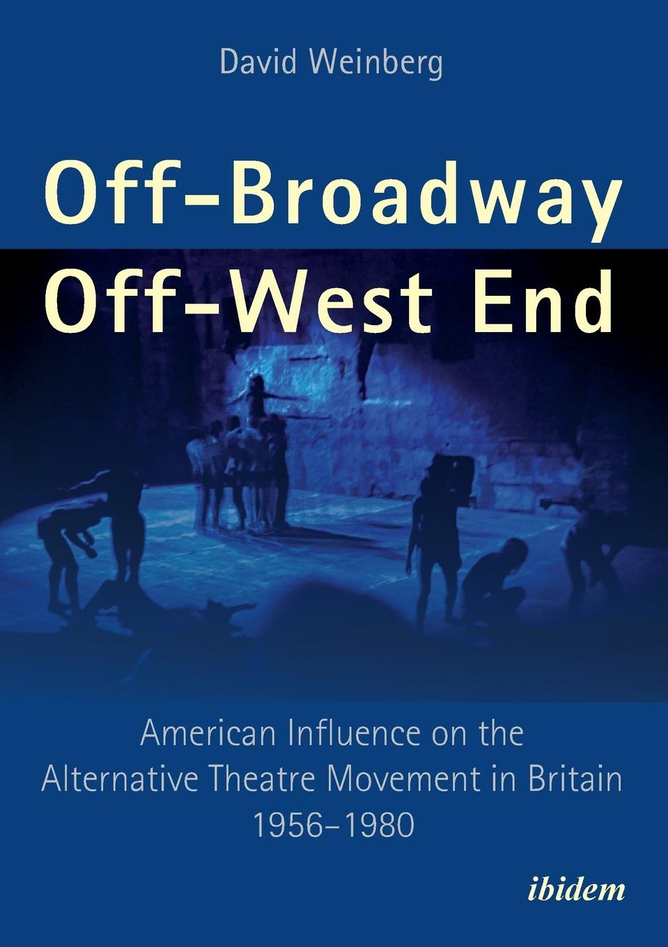 Vorderes Coverbild Off-Broadway/Off-West End. American Influence on the Alternative Theatre Movement in Britain 1956-1980