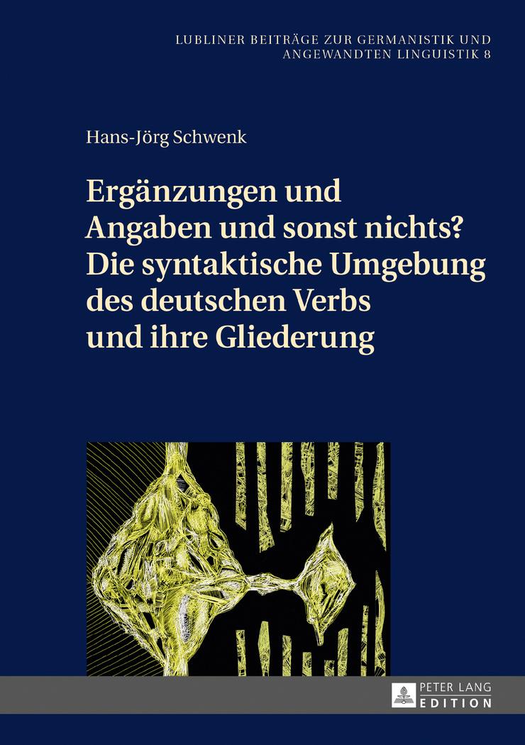 Vorderes Coverbild Ergänzungen und Angaben und sonst nichts? Die syntaktische Umgebung des deutschen Verbs und ihre Gliederung