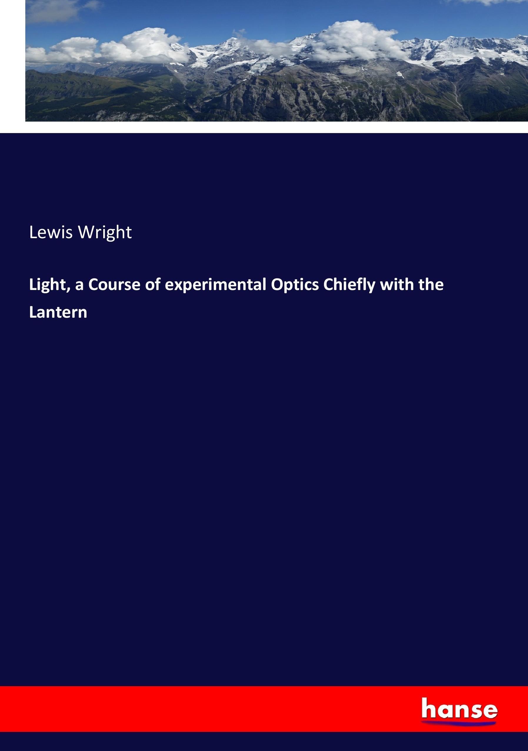 Vorderes Coverbild Light, a Course of experimental Optics Chiefly with the Lantern