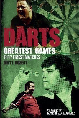 Vorderes Coverbild Darts Greatest Games: Fifty Finest Matches from the World of Darts