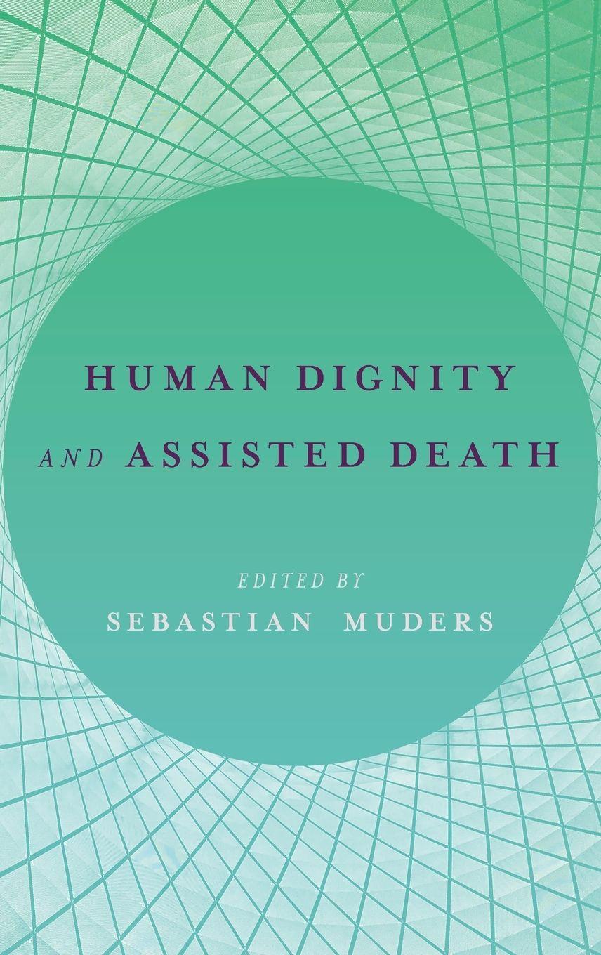 Vorderes Coverbild Human Dignity and Assisted Death
