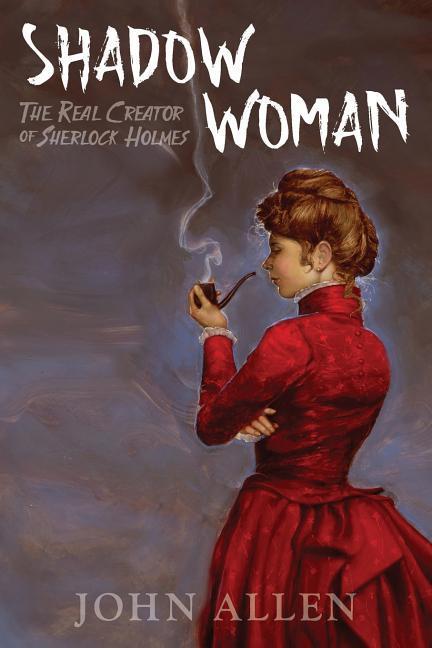 Vorderes Coverbild Shadow Woman: The Real Creator of Sherlock Holmes