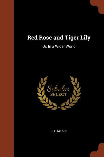 Vorderes Coverbild Red Rose and Tiger Lily: Or, In a Wider World