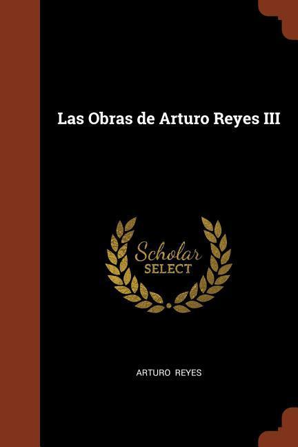 Vorderes Coverbild Las Obras de Arturo Reyes III