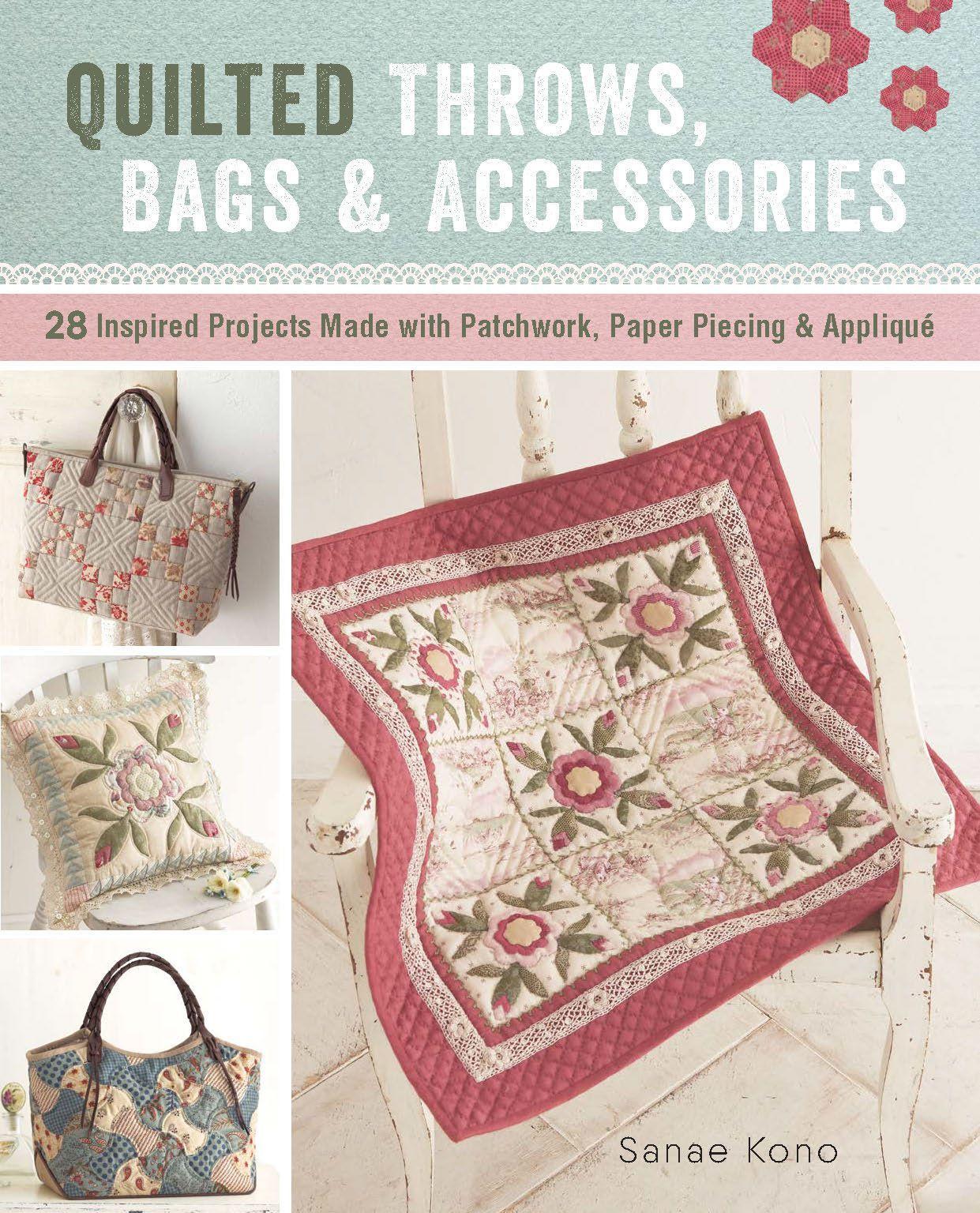 Vorderes Coverbild Quilted Throws, Bags and Accessories: 28 Inspired Projects Made with Patchwork, Paper Piecing & Appliquè