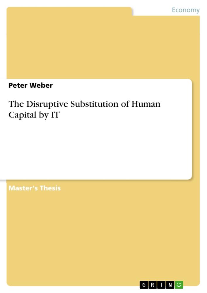 Vorderes Coverbild The Disruptive Substitution of Human Capital by IT