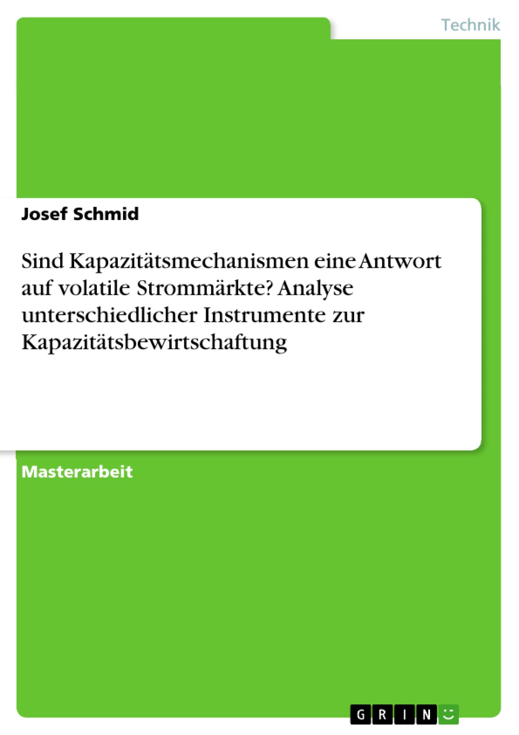 Vorderes Coverbild Sind Kapazitätsmechanismen eine Antwort auf volatile Strommärkte? Analyse unterschiedlicher Instrumente zur Kapazitätsbewirtschaftung