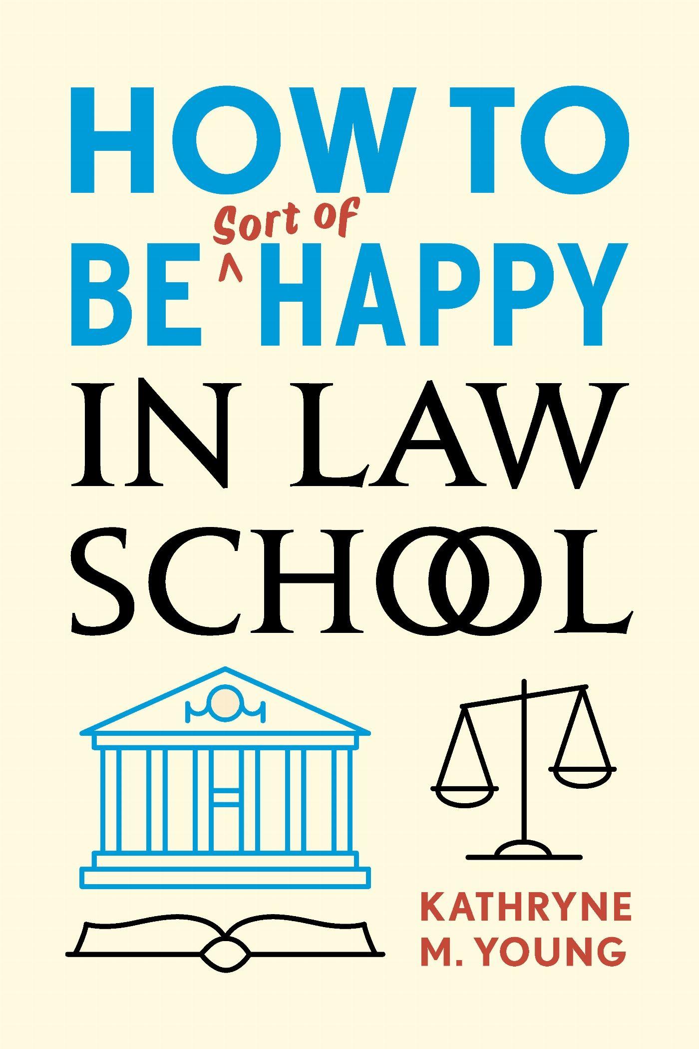 Vorderes Coverbild How to Be Sort of Happy in Law School